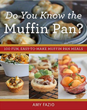 Do You Know the Muffin Pan?: 100 Fun, Easy-to-Make Muffin Pan Meals