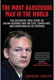 The Most Dangerous Man in the World: The Explosive True Story of the Lies, Cover-ups, and Conspiracies He Exposed