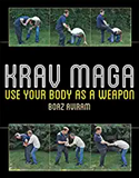 Krav Maga: Use Your Body as a Weapon