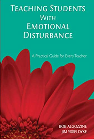 Teaching Students with Emotional Disturbance: A Practical Guide for Every Teacher (A Practical Approach to Special Education for Every Teacher)