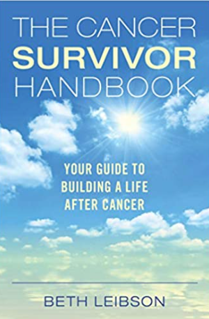 The Cancer Survivor Handbook: Your Guide to Building a Life After Cancer