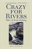 Crazy for Rivers: Tales of Trout Fishing