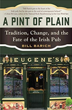 A Pint of Plain: Tradition, Change, and the Fate of the Irish Pub