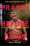 A Prayer Before Dawn: My Nightmare in Thailand's Prisons