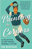 Painting the Corners: A Collection of Off-Center Baseball Fiction