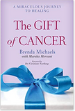 The Gift of Cancer: A Miraculous Journey to Healing