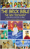 The Brick Bible: The New Testament: A New Spin on the Story of Jesus (Brick Bible Presents)