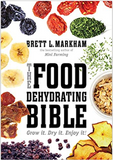 The Food Dehydrating Bible: Grow it. Dry it. Enjoy it!