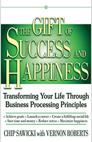 The Gift of Success and Happiness: Transforming Your Life Through Business Process Principles