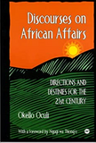 Discourses on African Affairs: Directions and Destinies for the 21st Century