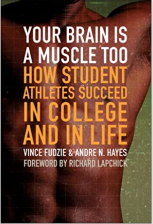 Your Brain Is a Muscle Too: How Student Athletes Succeed in College and in Life (HB)