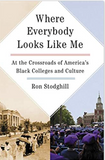 Where Everybody Looks Like Me: At the Crossroads of America's Black Colleges and Culture (HB)