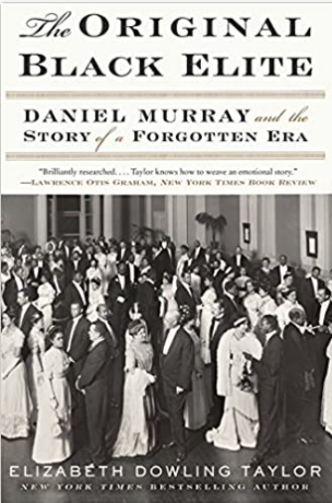 The Original Black Elite: Daniel Murray and the Story of a Forgotten Era