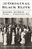 The Original Black Elite: Daniel Murray and the Story of a Forgotten Era (HB)