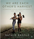 We Are Each Other’s Harvest: Celebrating African American Farmers, Land, and Legacy