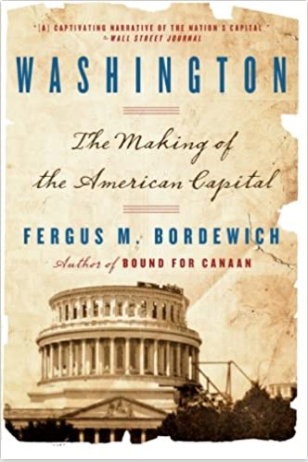 Washington: How Slaves, Idealists, and Scoundrels Created the Nation's Capital