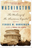 Washington: How Slaves, Idealists, and Scoundrels Created the Nation's Capital