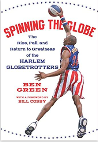Spinning the Globe: The Rise, Fall, and Return to Greatness of the Harlem Globetrotters (HB)