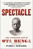 Spectacle: The Astonishing Life of Ota Benga by Pamela Newkirk(1905-06-18) (HB)