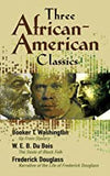 Three African-American Classics: Up from Slavery, The Souls of Black Folk and Narrative of the Life of Frederick Douglass