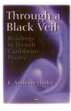 THROUGH A BLACK VEIL: READINGS IN FRENCH CARIBBEAN LITERATURE (COMING SOON)
