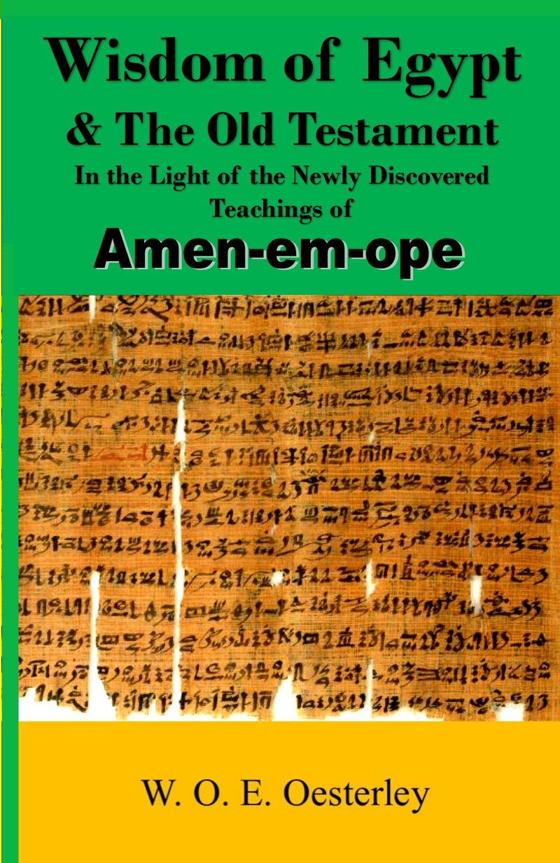 Wisdom of Egypt and the Old Testament in the Light of the Newly Discovered Teachings of Amen-em-ope