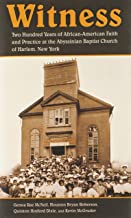 Witness: Two Hundred Years of African-American Faith and Practice at the Abyssinian Baptist Church of Harlem, New York
