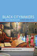 Black Citymakers: How the Philadelphia Negro Changed Urban America
