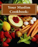 Your Muslim Cookbook: Good Food for Good People