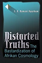 Distorted Truths: The Bastardization of Afrikan Cosmology