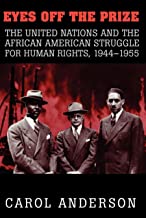 Eyes off the Prize: The United Nations and the African American Struggle for Human Rights, 1944–1955