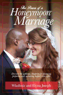 The Power of a HONEYMOON Marriage (Black & White Photo Edition): Discover the authentic blueprint for planning, preparing and sustaining happily-ever-after