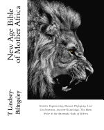New Age Bible of Mother Africa: Genetic Engineering, Human Phylogeny, Lost Civilizations, Ancient Knowledge, The Metu Neter & the Anunnaki Gods of Nibiru