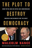 The Plot to Betray America: How Team Trump Embraced Our Enemies, Compromised Our Security, and How We Can Fix It Nance, Malcolm