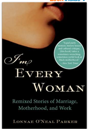 I'm Every Woman: Remixed Stories of Marriage, Motherhood, and Work