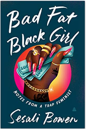 Bad Fat Black Girl: Notes from a Trap Feminist
