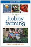 The Joy of Hobby Farming: Grow Food, Raise Animals, and Enjoy a Sustainable Life (Joy of Series)