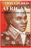 This Gilded African: Toussaint L'ouverture