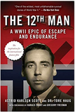 The 12th Man: A WWII Epic of Escape and Endurance