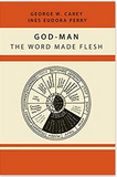 God-Man: The Word Made Flesh