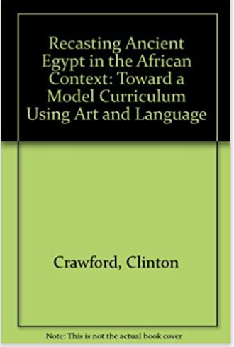 Recasting Ancient Egypt in the African Context: Toward a Model Curriculum Using Art and Language