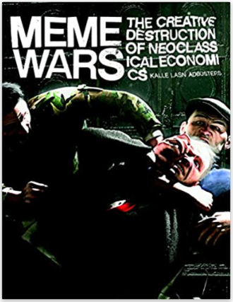 Meme Wars: The Creative Destruction of Neoclassical Economics