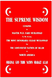 The Supreme Wisdom Lessons By Master Fard Muhammad To His Servant: The Most Honorable Elijah Muhammad For The Lost-Found Nation Of Islam In North America