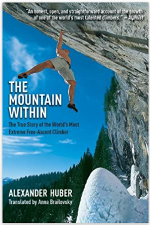 The Mountain Within: The True Story of the World???s Most Extreme Free-Ascent Climber by Alexander Huber