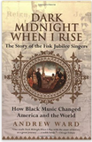 Dark Midnight When I Rise: The Story of the Fisk Jubilee Singers