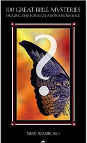 100 Great Bible Mysteries: Digging Deep for Revelation Knowledge