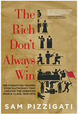 The Rich Don't Always Win: The Forgotten Triumph over Plutocracy that Created the American Middle Class, 1900-1970