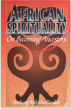 African Spirituality: On Becoming Ancestors