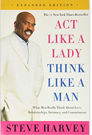 Act Like a Lady, Think Like a Man, Expanded Edition: What Men Really Think About Love, Relationships, Intimacy, and Commitment