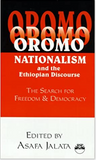 Oromo Nationalism and the Ethiopian Discourse: The Search for Freedom and Democracy